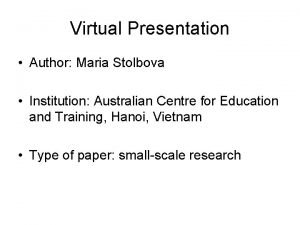 Virtual Presentation Author Maria Stolbova Institution Australian Centre