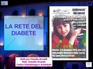 LA RETE DEL DIABETE Dott ssa Claudia Arnaldi