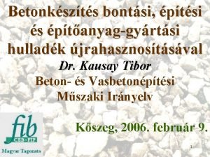 Betonkszts bontsi ptsi s ptanyaggyrtsi hulladk jrahasznostsval Dr