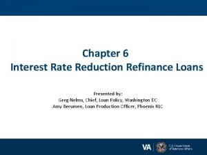 Chapter 6 Interest Rate Reduction Refinance Loans Presented