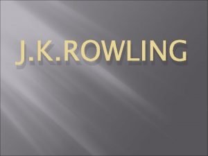 J K ROWLING J K Rowling J K