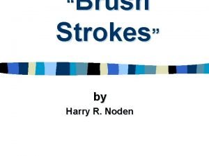 Brush Strokes by Harry R Noden RIGHT NOW