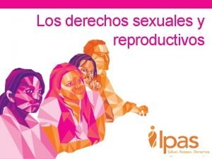 Los derechos sexuales y reproductivos Una organizacin internacional