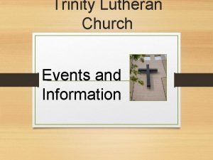 Trinity Lutheran Church Events and Information Our Purpose