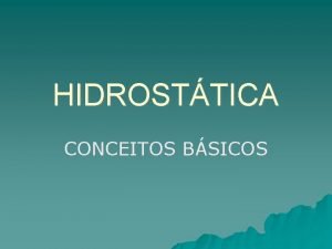 HIDROSTTICA CONCEITOS BSICOS 2 HIDROSTTICA a parte da