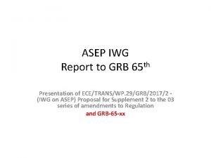 ASEP IWG Report to GRB 65 th Presentation