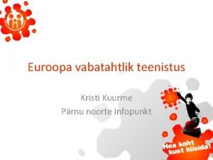 Euroopa vabatahtlik teenistus Kristi Kuurme Prnu noorte infopunkt