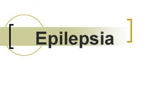 Epilepsia Dr Gustavo Armando Meza Medicina UPAP 2014