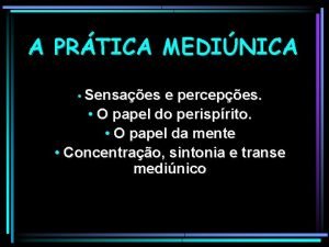 A PRTICA MEDINICA Sensaes e percepes O papel