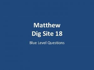 Matthew Dig Site 18 Blue Level Questions What