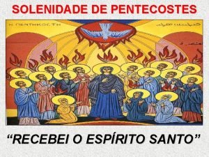 SOLENIDADE DE PENTECOSTES RECEBEI O ESPRITO SANTO CANTO