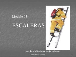 Mdulo 05 ESCALERAS Academia Nacional de Bomberos Curso