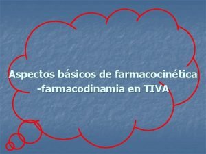 Aspectos bsicos de farmacocintica farmacodinamia en TIVA Semanal
