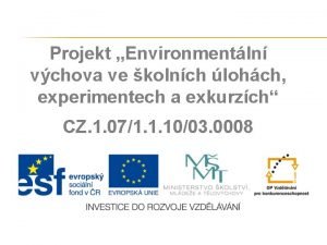 Projekt Environmentln vchova ve kolnch lohch experimentech a