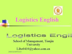 Logistics English School of Management Tianjin University Libo