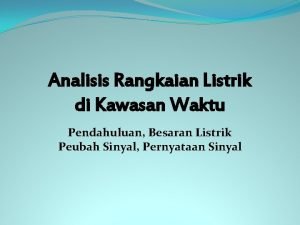 Analisis Rangkaian Listrik di Kawasan Waktu Pendahuluan Besaran