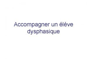 Accompagner un lve dysphasique Droul de la matine