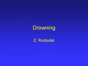Drowning Z Rozkydal Drowning Immersion into water or