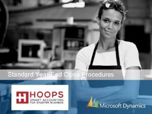 Standard YearEnd Close Procedures Welcome Microsoft Dynamics GP