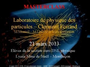 MASTERCLASS Laboratoire de physique des particules Clermont Ferrand