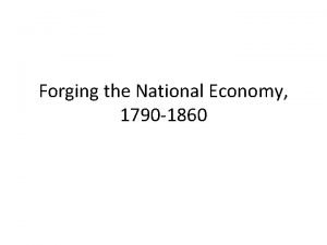 Forging the National Economy 1790 1860 The Westward