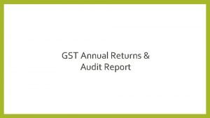 GST Annual Returns Audit Report 1 Returns under