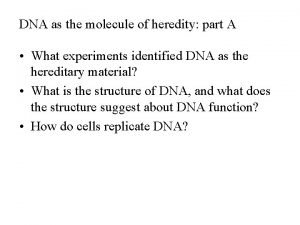 DNA as the molecule of heredity part A