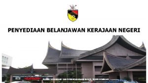 PENYEDIAAN BELANJAWAN KERAJAAN NEGERI PEJABAT KEWANGAN DAN PERBENDAHARAAN