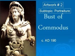 Artwork 2 Subtopic Portraiture Bust of Commodus c