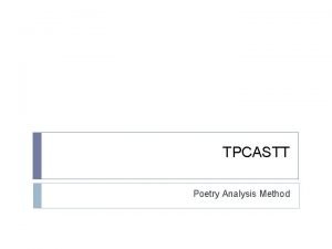 TPCASTT Poetry Analysis Method TPCASTT A method for