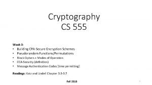 Cryptography CS 555 Week 3 Building CPASecure Encryption