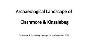 Archaeological Landscape of Clashmore Kinsalebeg Heritage Group December