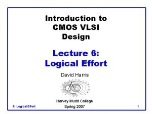 Introduction to CMOS VLSI Design Lecture 6 Logical