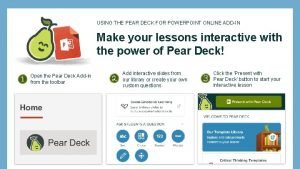 USING THE PEAR DECK FOR POWERPOINT ONLINE ADDIN