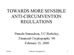 TOWARDS MORE SENSIBLE ANTICIRCUMVENTION REGULATIONS Pamela Samuelson UC