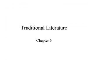 Traditional Literature Chapter 6 Often the only way