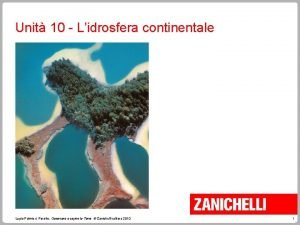 Unit 10 Lidrosfera continentale Lupia Palmieri Parotto Osservare