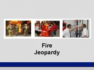 Fire Jeopardy Game Builder Instructions 1 This game