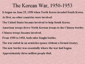 The Korean War 1950 1953 It began on