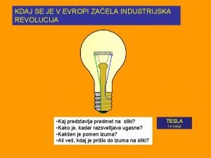 KDAJ SE JE V EVROPI ZAELA INDUSTRIJSKA REVOLUCIJA