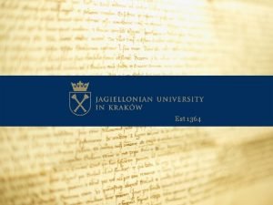 Est 1364 EXCHANGE STUDIES AT THE JAGIELLONIAN UNIVERSITY