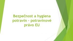 Bezpenost a hygiena potravin potravinov prvo EU Nazen