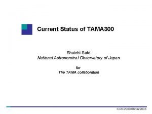 Current Status of TAMA 300 Shuichi Sato National