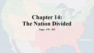 Chapter 14 The Nation Divided Pages 478 503