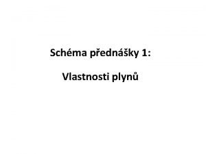 Schma pednky 1 Vlastnosti plyn Tabule 1 Typick