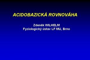 ACIDOBAZICK ROVNOVHA Zdenk WILHELM Fyziologick stav LF MU