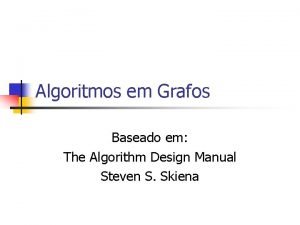 Algoritmos em Grafos Baseado em The Algorithm Design