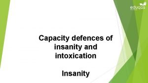 Capacity defences of insanity and intoxication Insanity MNaghten