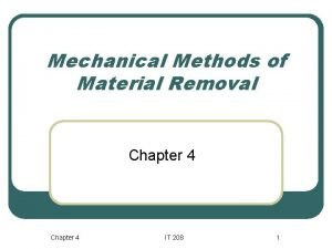 Mechanical material removal