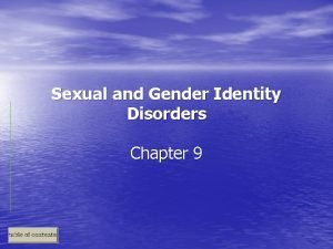 Sexual and Gender Identity Disorders Chapter 9 Sexual
